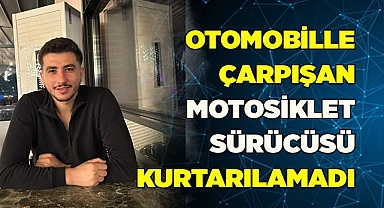 Otomobil ile çarpışan genç motosiklet sürücü hayatını kaybetti