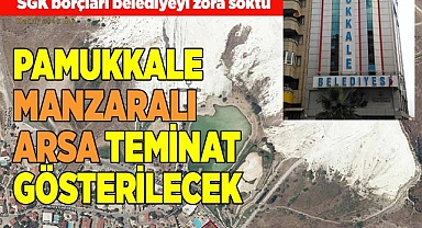 PAMUKKALE MANZARALI ARSA TEMİNAT GÖSTERİLECEK