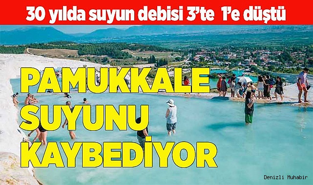 PAMUKKALE SUYUNU KAYBEDİYOR