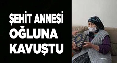 Şehit annesi oğluna kavuştu