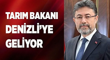 Tarım Bakanı Denizli’ye geliyor