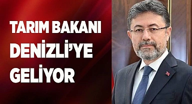 Tarım Bakanı Denizli’ye geliyor