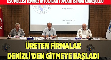 ÜRETEN FİRMALAR DENİZLİ'DEN GİTMEYE BAŞLADI