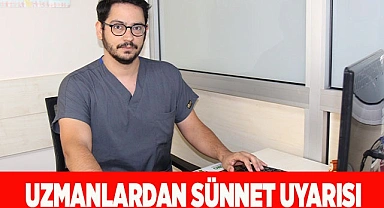 Uzmanlardan sünnet uyarısı