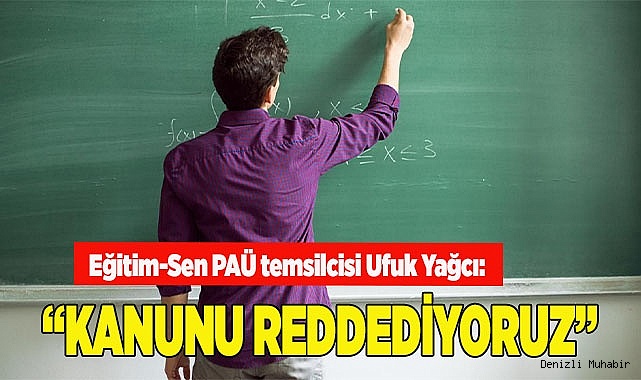 YAĞCI: “KANUNU REDDEDİYORUZ”