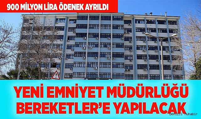 YENİ EMNİYET BİNASI BEREKETLER’E YAPILACAK