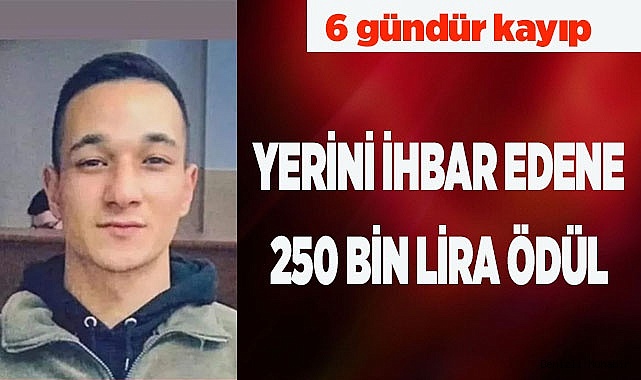 YERİNİ İHBAR EDENE 250 BİN LİRA ÖDÜL