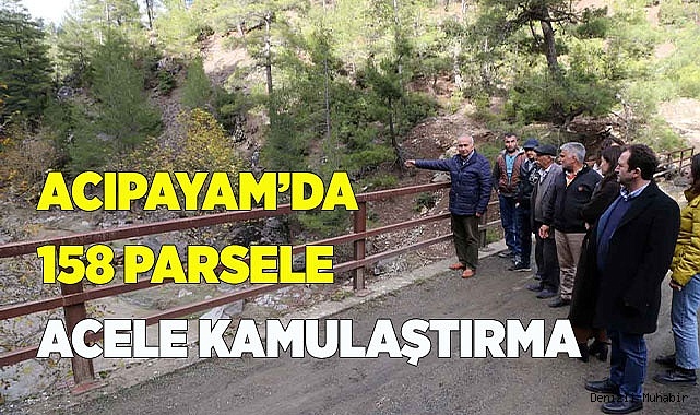 ACIPAYAM’DA 158 PARSELE ACELE KAMULAŞTIRMA