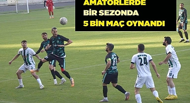 AMATÖRLERDE BİR SEZONDA 5 BİN MAÇ OYNANDI