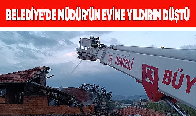 Belediye'de Müdür'ün evine yıldırım düştü