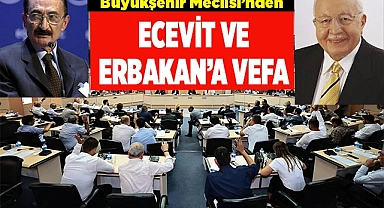 Büyükşehir Meclisi’nden Ecevit ve Erbakan’a vefa