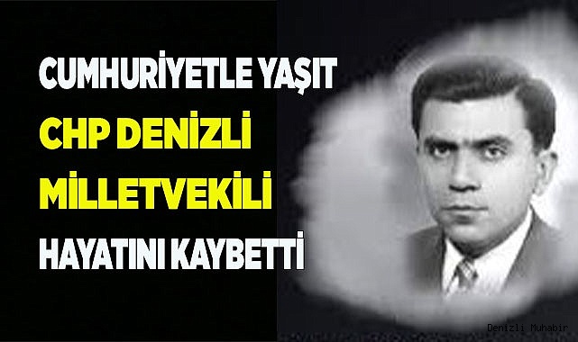 Cumhuriyetle yaşıt CHP’li vekil hayatını kaybetti