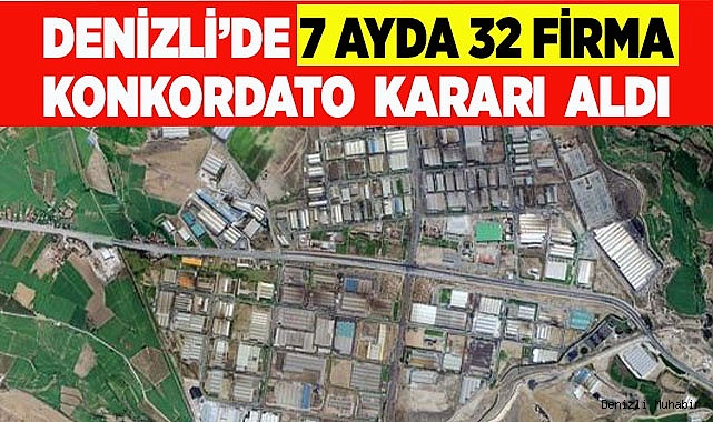DENİZLİ’DE 32 FİRMA KONKORDATO KARARI ALDI