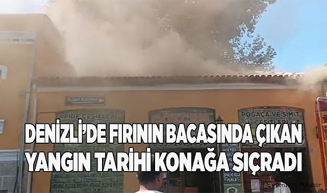 Denizli’de fırının bacasında çıkan yangın tarihi konağa sıçradı