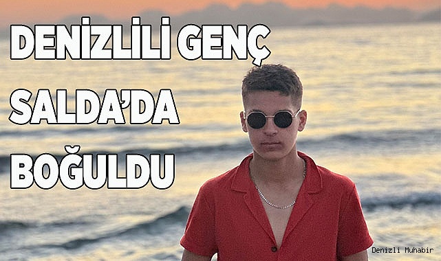 Denizlili genç Salda Gölü’nde boğularak öldü