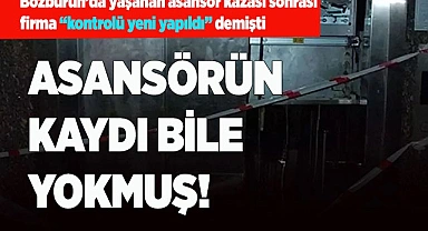 DÜŞEN ASANSÖR'ÜN KAYITI YOKMUŞ