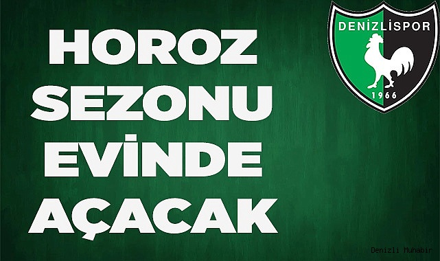 HOROZ SEZONU EVİNDE AÇACAK