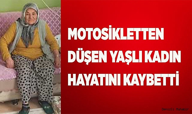 Motosikletten düşen yaşlı kadın hayatını kaybetti