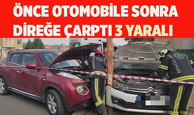Önce otomobile sonra direğe çarptı 3 yaralı