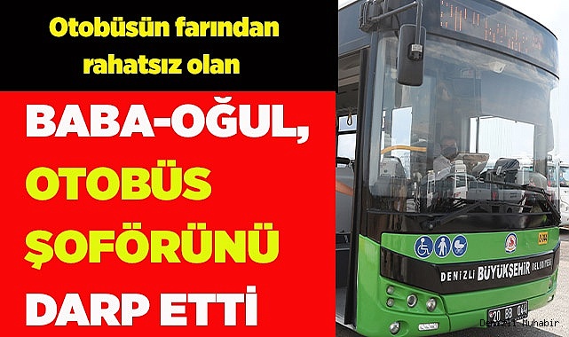 Otobüsün farından rahatsız olan baba-oğul, şoförü dövdü