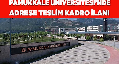 Pamukkale Üniversitesinde adrese teslim kadro ilanı iddiası