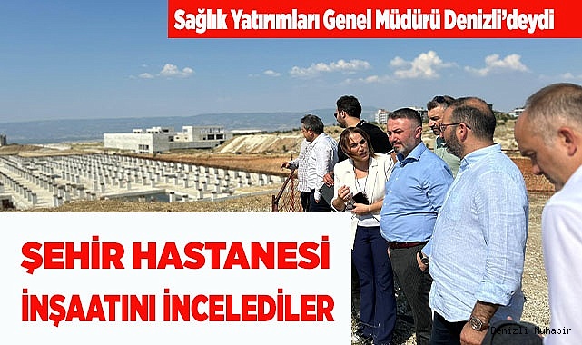 ŞEHİR HASTANESİ İNŞAATINI İNCELEDİLER