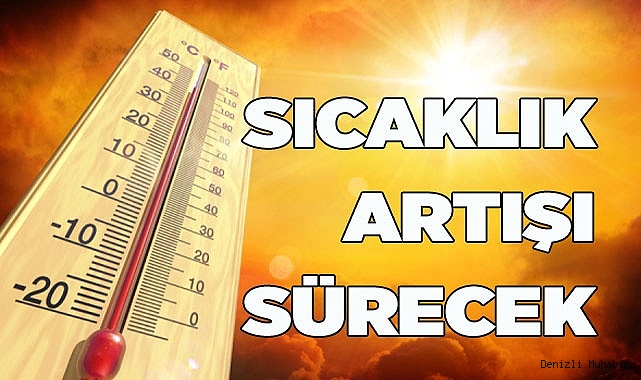 Sıcaklıklar mevsim normallerinin üzerinde artmaya devam ediyor