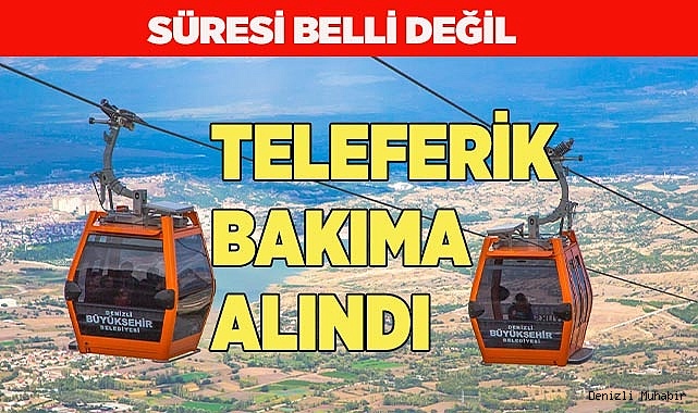 TELEFERİK BAKIMA ALINDI