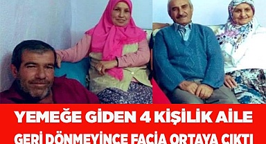 Yemeğe giden 4 kişilik aile geri dönmeyince facia ortaya çıktı