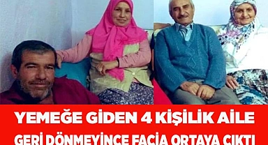 Yemeğe giden 4 kişilik aile geri dönmeyince facia ortaya çıktı