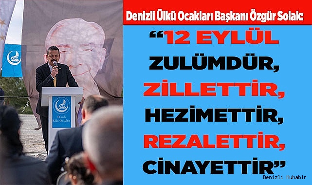 “12 EYLÜL ZULÜMDÜR, ZİLLETTİR, HEZİMETTİR, REZALETTİR, CİNAYETTİR”