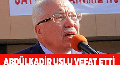 Abdülkadir Uslu vefat etti