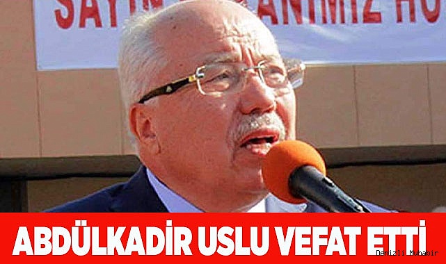 Abdülkadir Uslu vefat etti