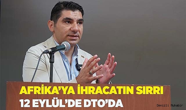 AFRİKA’YA İHRACATIN SIRRI DTO’DA