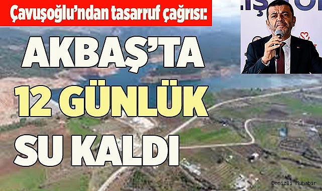  “Akbaş Barajı'nda 12 günlük su kaldı”