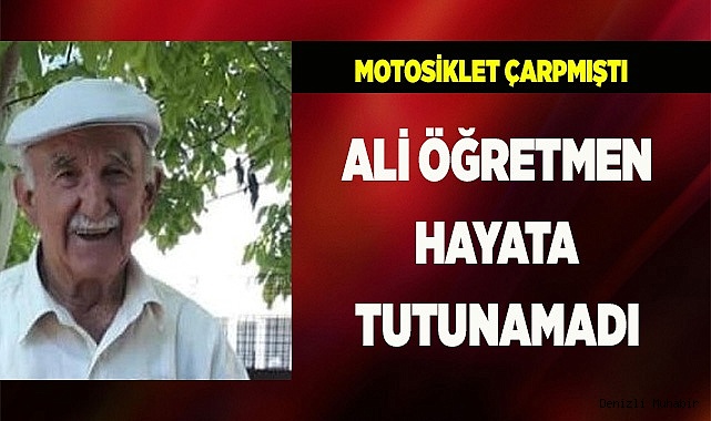 ALİ ÖĞRETMEN HAYATA TUTUNAMADI