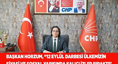 BAŞKAN HORZUM, “12 EYLÜL DARBESİ ÜLKEMİZİN SİYASİ VE SOSYAL YAPISINDA KALICI İZLER BIRAKTI”