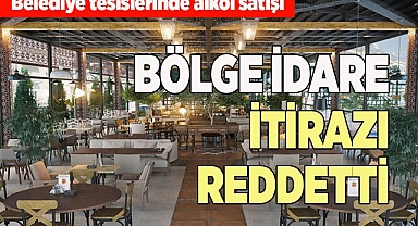 BÖLGE İDARE İTİRAZI REDDETTİ