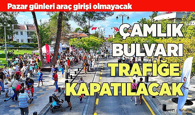Çamlık Bulvarı Pazar günleri trafiğe kapatılacak