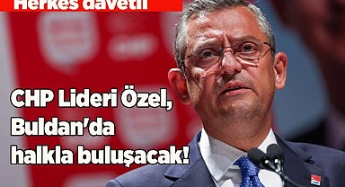CHP Lideri Özel, Buldan'da halkla buluşacak!