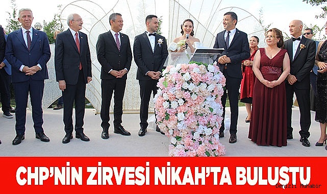 CHP'NİN ZİRVESİ NİKAH'TA BULUŞTU
