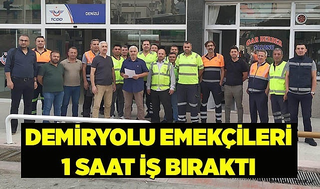 DEMİRYOLU EMEKÇİLERİ 1 SAAT İŞ BIRAKTI
