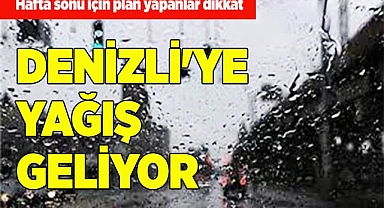 Denizli'de hafta sonu yağış var