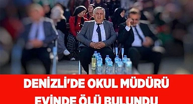 Denizli'de Okul Müdürü evinde ölü bulundu