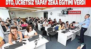 DTO, ÜCRETSİZ YAPAY ZEKÂ EĞİTİMİ VERDİ