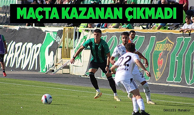 DENİZLİSPOR EVİNDE BERABERE KALDI