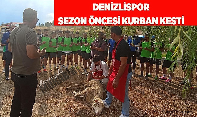 DENİZLİSPOR SEZON ÖNCESİ KURBAN KESTİ