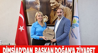 DİMSİAD’DAN BELEDİYE BAŞKANI DOĞAN’A ZİYARET