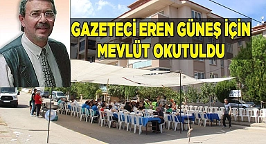 GAZETECİ EREN GÜNEŞ İÇİN MEVLÜT OKUTULDU