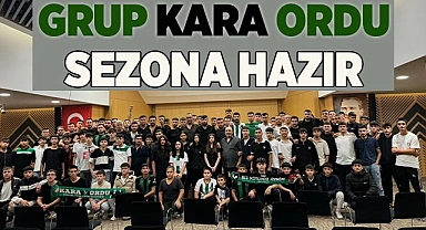 GRUP KARA ORDU SEZONA HAZIR
